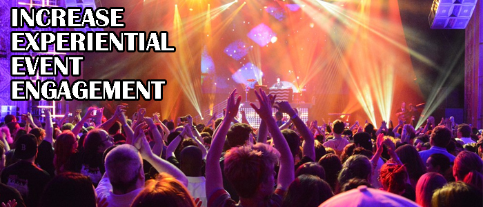 INCREASE EXPERIENTIAL EVENT ENGAGEMENT